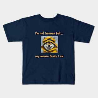 I'm not hooman...but my hooman thinks I am Kids T-Shirt